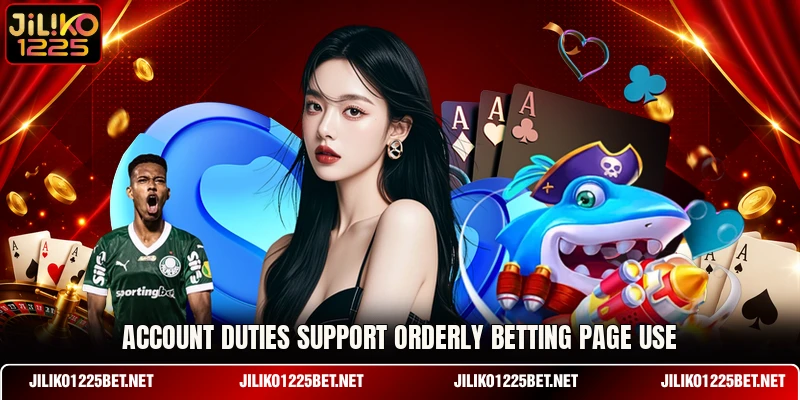 Account duties support orderly betting page use