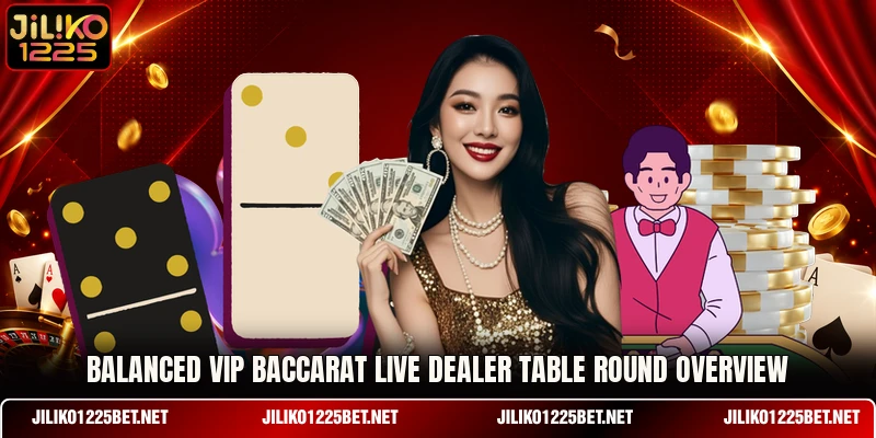 Balanced VIP Baccarat Live dealer table round overview Balanced VIP Baccarat Live dealer table round overview