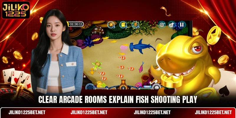 Clear arcade rooms explain Fish shooting play Clear arcade rooms explain Fish shooting play