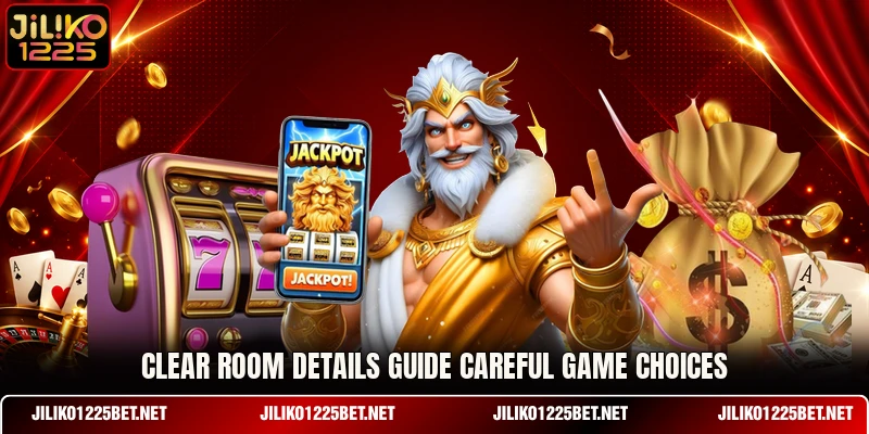 Clear room details guide careful game choices Clear room details guide careful game choices