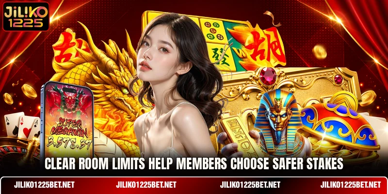 Clear room limits help members choose safer stakes Clear room limits help members choose safer stakes