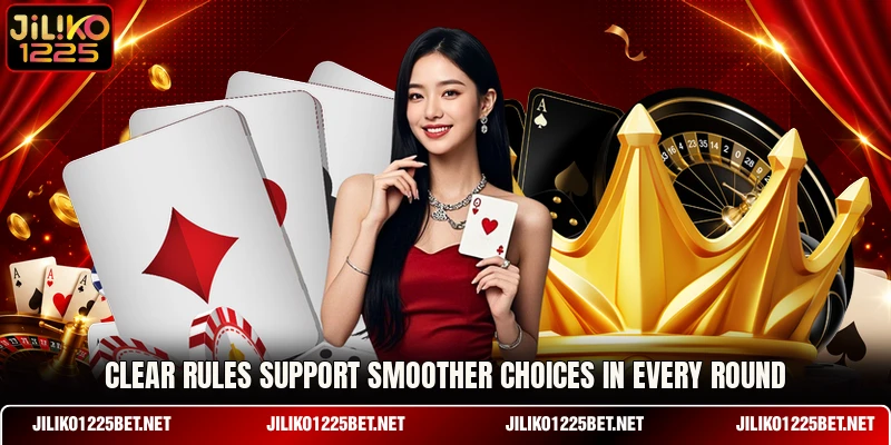 Clear rules support smoother choices in every round Clear rules support smoother choices in every round