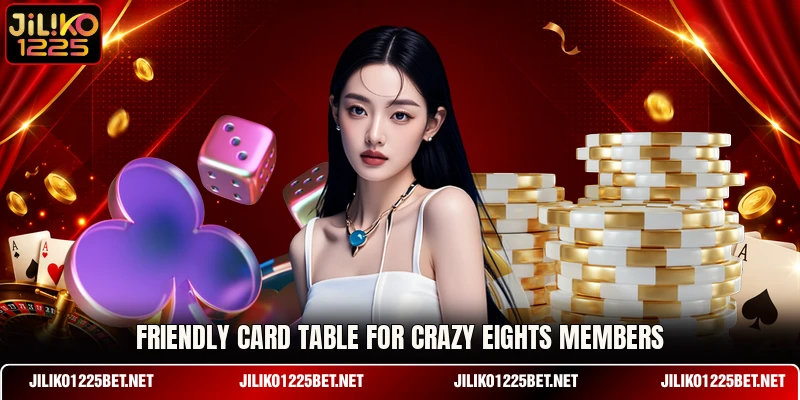Friendly card table for Crazy Eights members Friendly card table for Crazy Eights members