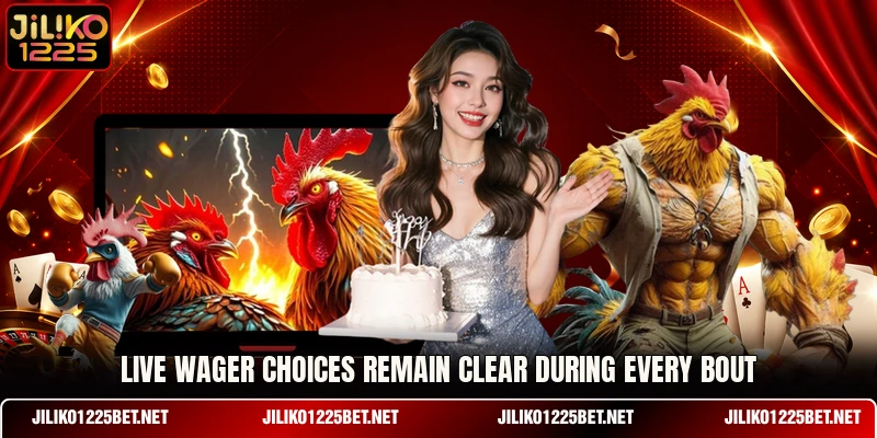Live wager choices remain clear during every bout Live wager choices remain clear during every bout