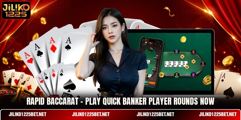Rapid Baccarat - Play Quick Banker Player Rounds Now