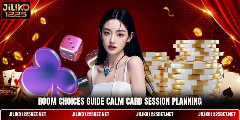 Room choices guide calm card session planning Room choices guide calm card session planning