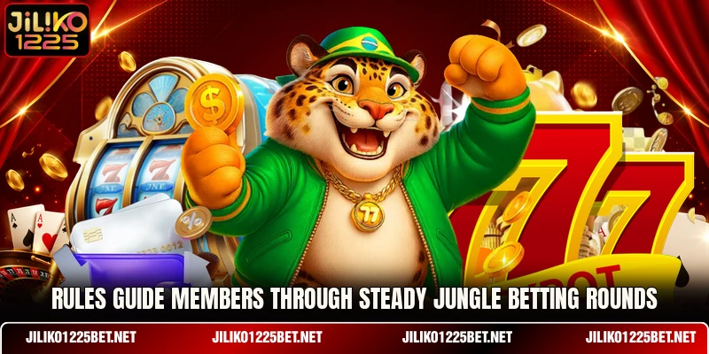 Rules guide members through steady jungle betting rounds Rules guide members through steady jungle betting rounds