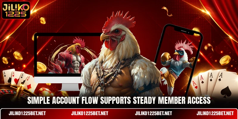 Simple account flow supports steady member access Simple account flow supports steady member access