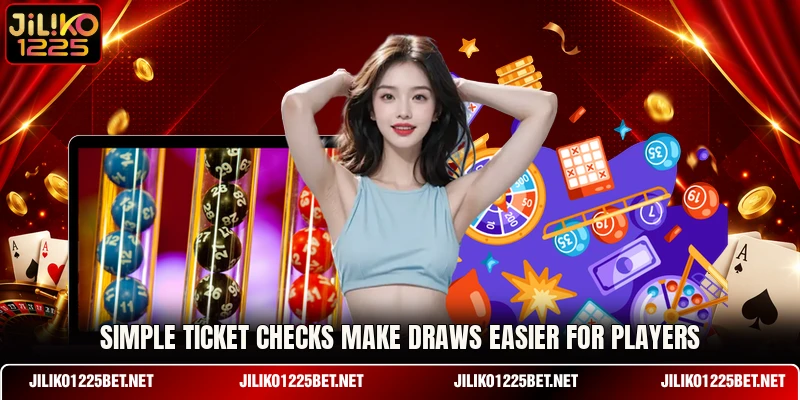 Simple ticket checks make draws easier for players Simple ticket checks make draws easier for players