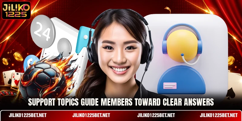 Support topics guide members toward clear answers