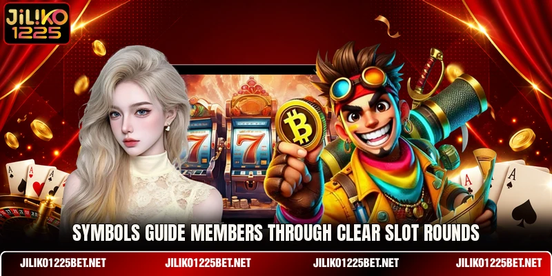 Symbols guide members through clear slot rounds Symbols guide members through clear slot rounds